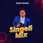 Mudy Msanii – Singeli Mix