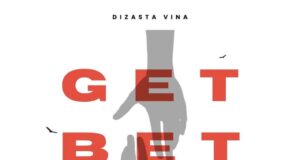 AUDIO | Dizasta Vina Ft. Beno Mwampamba – Get Better | Download