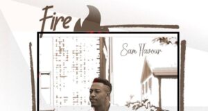AUDIO | Sam Flavour – Fire | Download