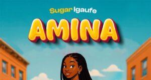 AUDIO | Sugar igaufe – Amina | Download