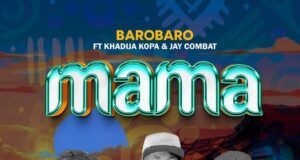AUDIO | Barobaro Ft Khadija Kopa & Jay Combat – Mama | Download