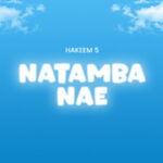 AUDIO | Hakeem 5 – Natamba Nae | Download