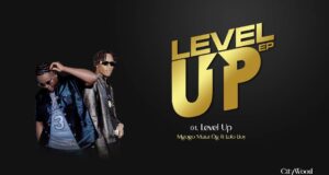 AUDIO | Mgogo Mtata OG Ft Loloboy – Level Up | Download