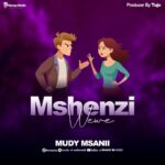 AUDIO | Mudy Msanii – Mshenzi Wewe | Download