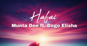 AUDIO | Munta Dee ft. Dogo Elisha – HAFAI | Download