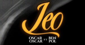 AUDIO | Oscar Oscar Ft. Ben Pol – LEO | Download
