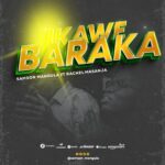 Ikawe Baraka | Download