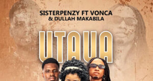 AUDIO | Sister Penzy Ft. Dullah Makabila & Vonca – Utaua Brand | Download