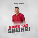 Ep | Mudy Msanii – Home Sio Shwari