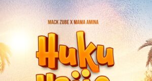 AUDIO | Mack Zube X Mama Amina – HUKU USIJE | Download