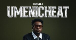 AUDIO | Imuh – Umenicheat | Download