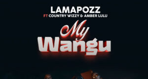 AUDIO | Lamapozz Ft. Amber Lulu & Country Wizzy – My Wangu