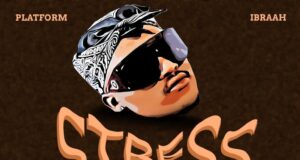 AUDIO | Platform Ft. Ibraah – Stress | Download