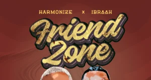 AUDIO | Harmonize & Ibraah – Friend Zone | Download