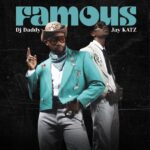 AUDIO | Dj Daddy Ft Jay KATZ – Famous | Download