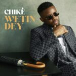 Wetin Dey | Download