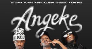 TitoM – Angeke (feat. Beekay & Kaypee, LAW_ZA & Mowkayy)
