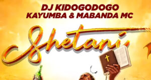 AUDIO | DJ Kidogodogo Ft. Kayumba & Mabanda MC – Shetani | Download