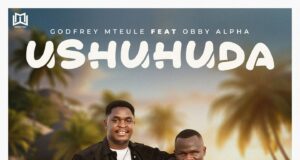 AUDIO | Godfrey Mteule Ft Obby Alpha – Ushuhuda | Download