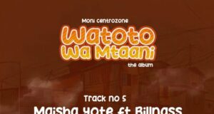 AUDIO | Moni Centrozone Ft. Billnass – Maisha Yote | Download