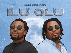 AUDIO | Umu Obiligbo – Ilu Olu | Download