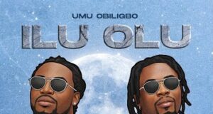 AUDIO | Umu Obiligbo – Ilu Olu | Download