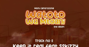 AUDIO | Moni Centrozone Ft S2kizzy – Keep it Real | Download