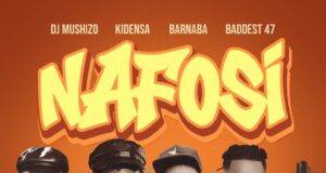 AUDIO | Dj Mushizo , KIDENSA MC , Barnaba & Baddest 47 – Nafosi | Download