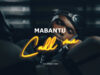 AUDIO | Mabantu – Call me | Download