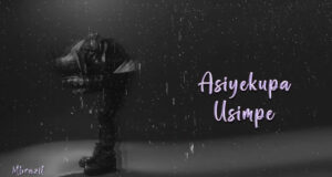 AUDIO | Mbrazil Ft. Zammy – ASIEKUPA USIMPE | Download