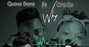 AUDIO | One Six Ft. Quavo Drone – Why | Download