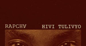 AUDIO | Rapcha β Hivi Tulivyo | Download