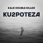 AUDIO | Kaje Double Killer – Ku2poteza | Download