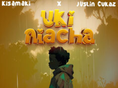 AUDIO | Kisamaki X Justin Cukaz – Ukiniacha | Download