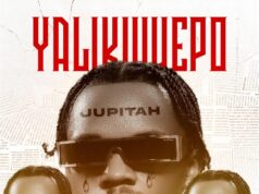 AUDIO | Jupitah – Yalikuwepo | Download