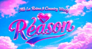 AUDIO | Mb La Reina & Country Wizzy – Reason | Download