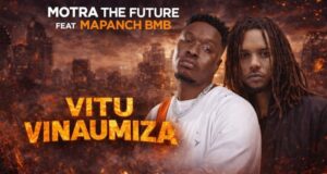 AUDIO | Motra The Future Ft Mapanch BMB – Vitu Vinaumiza | Download