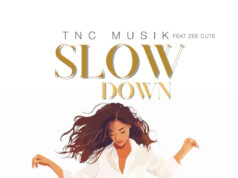 AUDIO | TNC Musik Ft. Zee Cute – Slow Down | Download
