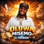AUDIO | Dj Facebook – OLUWA MISEMO | Download