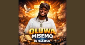 AUDIO | Dj Facebook – OLUWA MISEMO | Download