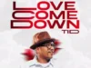 AUDIO | TiD – Love Come Down | Download