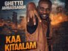 AUDIO | Ghetto Ambassador – Kaa Kitaalam | Download
