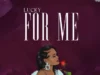 AUDIO | Lucky – For Me | Download
