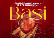 AUDIO | Barobaro Feat. Don Breezy – Basi | Download