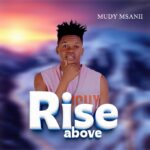 Mudy Msanii - Rise abrove