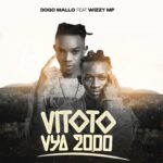Dogo Mallo Ft. Wizzy MP – Vitoto Vya 2000