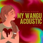 Mamcada Hadsome – My Wangu (Acoustic)