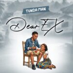 Tunda Man – Dear Ex