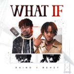Rhino X Benzy – What If