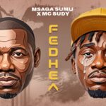 Msaga Sumu X Mc Sudy – Fedhea